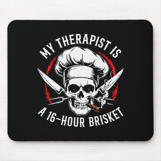 My Therast Is A 16-hours Brisket Chef Skull (on Ba Mouse Mat (Front)