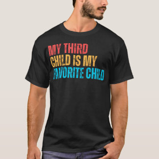My Third Child Is My Favorite Child Funny Gag Pare T-Shirt