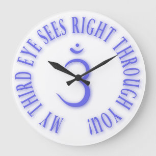 My third eye see right through you! large clock