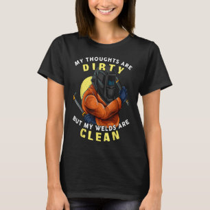 My Thoughts Are Dirty But My Welds Are Clean Funn T-Shirt
