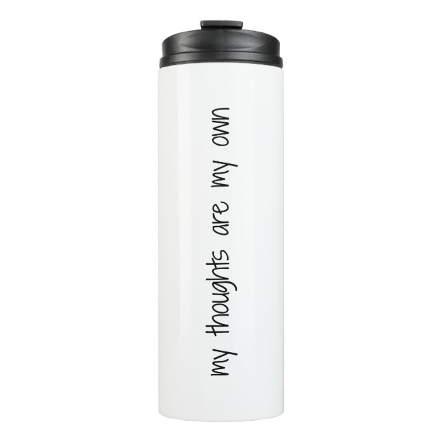 My Thoughts Thermal Tumbler (Front)