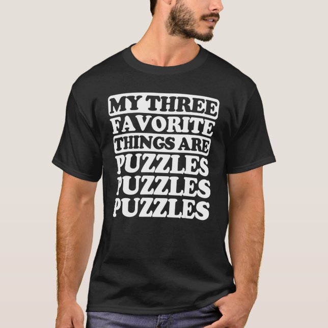 My Three Favorite Things Include Puzzles T-Shirt (Front)