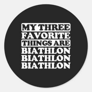 My Three Favourite Things Include Biathlon Classic Round Sticker