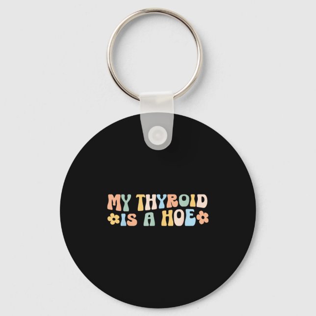 My Thyroid Is A Cute Ss Cute Ss Funny Retro Thyroi Key Ring (Front)