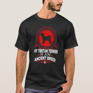 My Tibetan Terrier Is An Ancient Dog Breed  Dog T-Shirt