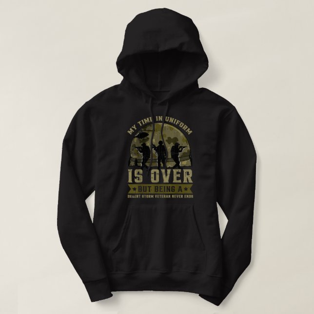 My Time In Uniform Is Over But Being A Desert Stor Hoodie (Design Front)