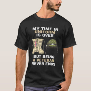 My Time In Uniform Is Over But Being A Veteran Nev T-Shirt