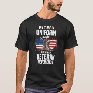 My Time In Uniform Is Over But Being A Veteran Nev T-Shirt