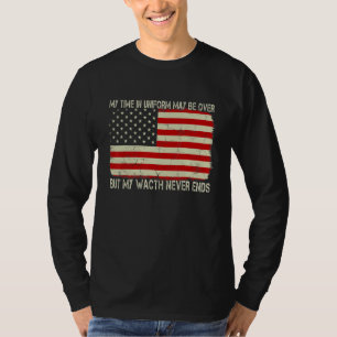 My Time In Uniform May Be Over But My Watch Nerver T-Shirt