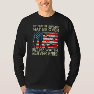 My Time In Uniform May Be Over But My Watch Nerver T-Shirt