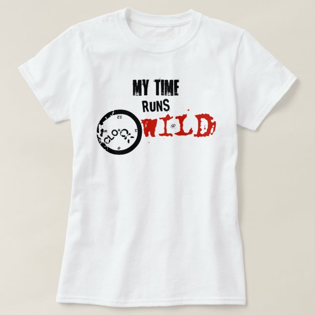 My Time Runs Wild – Rebel Time Statement T-Shirt (Design Front)