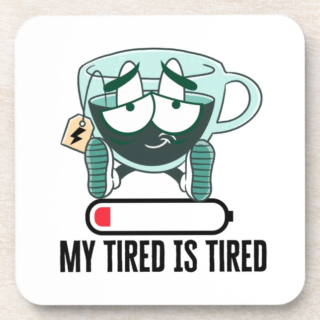 My tired iS tired.w Coaster (Front)