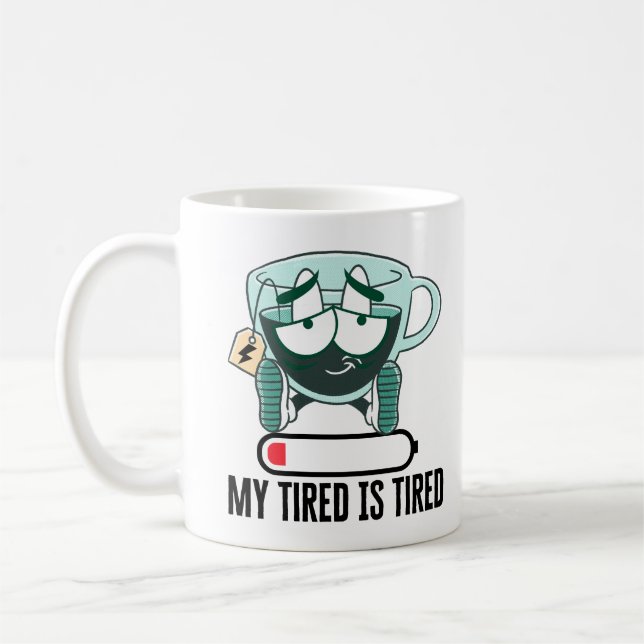 My tired iS tired.w Coffee Mug (Left)