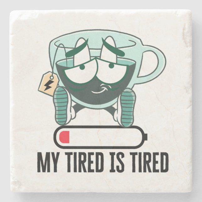 My tired iS tired.w Stone Coaster (Front)