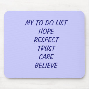 MY TO DO LISTHOPERESPECTTRUSTCAREBELIEVE MOUSE MAT