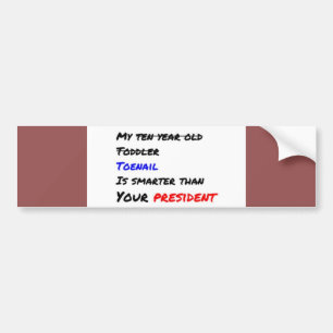 My toenail is smarter than your president bumper sticker