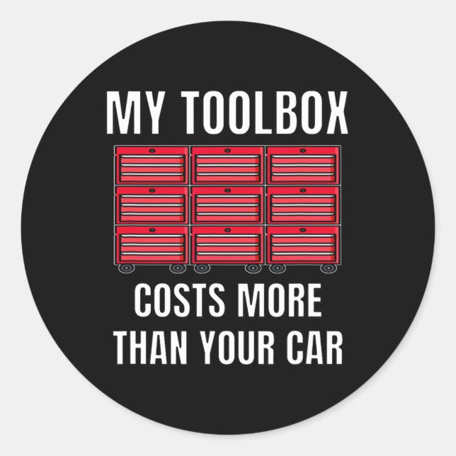 My Toolbox Costs More Than Your Car Fun Mechanics  Classic Round Sticker (Front)