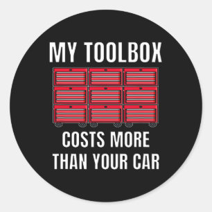 My Toolbox Costs More Than Your Car Fun Mechanics  Classic Round Sticker