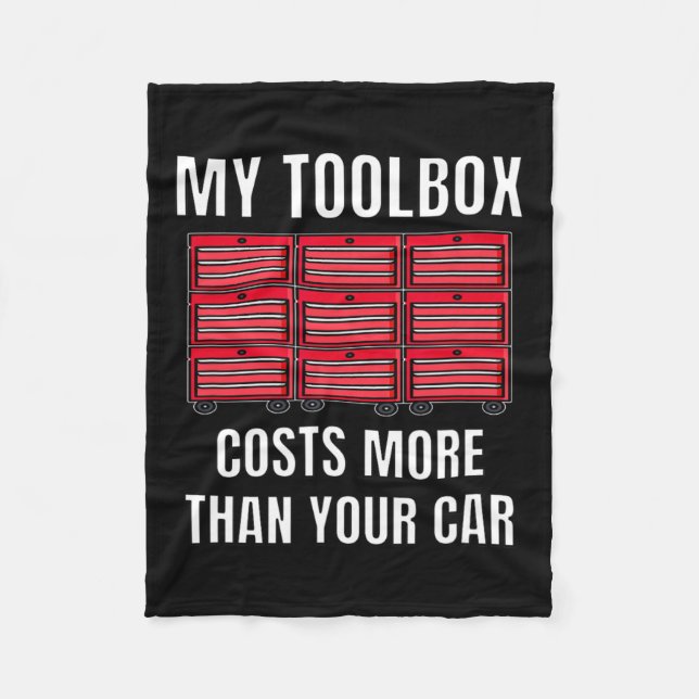 My Toolbox Costs More Than Your Car Fun Mechanics  Fleece Blanket (Front)