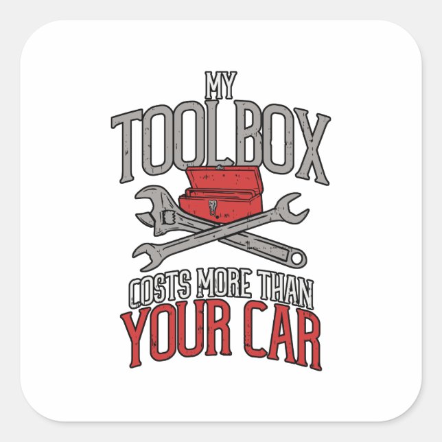 My Toolbox Costs More than Your Car Mechanic Gift Square Sticker (Front)