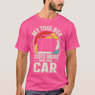 My toolbox costs more than your car T-Shirt