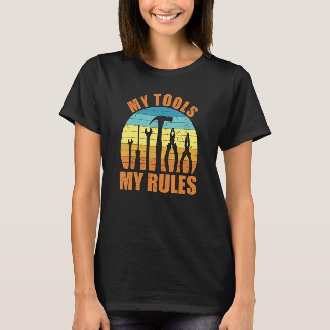 My Tools My Rules Handyman Construction Site T-Shirt (Front)
