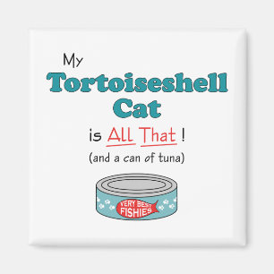 My Tortoiseshell Cat is All That! Funny Kitty Magnet