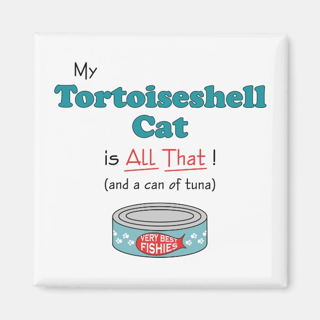My Tortoiseshell Cat is All That! Funny Kitty Magnet (Front)