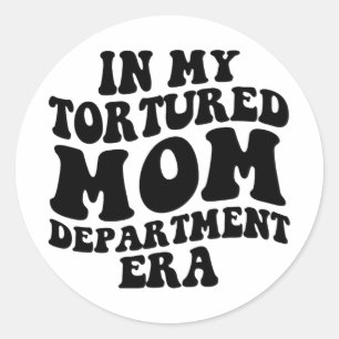 My Tortured Mum Department Era Funny Mothers Day C Classic Round Sticker