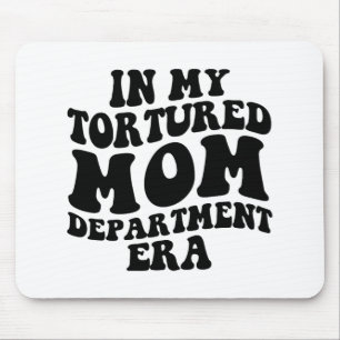 My Tortured Mum Department Era Funny Mothers Day C Mouse Mat