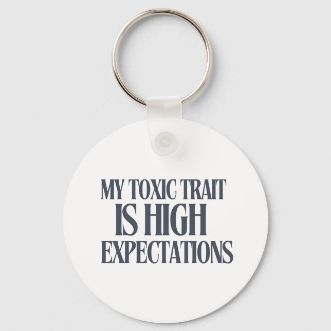 My Toxic Trait: High Expectations Key Ring (Front)