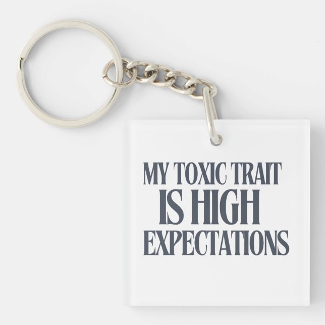 My Toxic Trait: High Expectations Key Ring (Front)