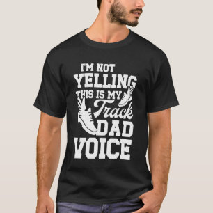 My Track Dad Voice Track And Field Dad Track Fathe T-Shirt