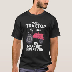 My Tractor Ölt Nicht Er Markes His Region  Farmer T-Shirt