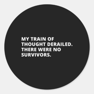 My Train Of Thought Derailed Classic Round Sticker