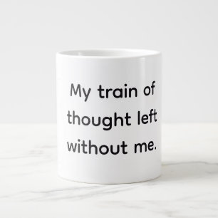 My Train of thought left with me, Sarcastic Quote  Large Coffee Mug