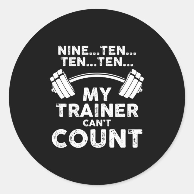 My Trainer Can't Count Funny Gym Workout Long Slee Classic Round Sticker (Front)