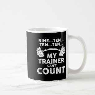 My Trainer Can't Count Funny Gym Workout Long Slee Coffee Mug