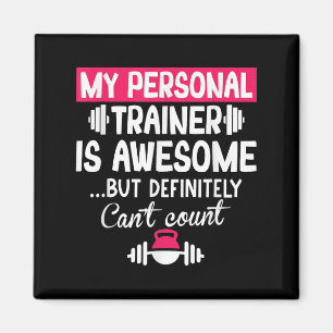 My Trainer Is Awesome But Can't Count Funny Gym Magnet