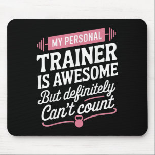 My Trainer Is Awesome But Can't Count Funny Gym Mouse Mat