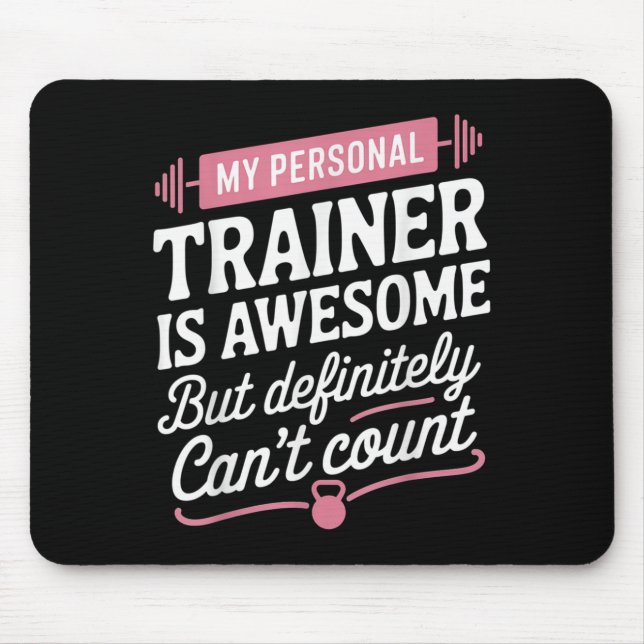 My Trainer Is Awesome But Can't Count Funny Gym  Mouse Mat (Front)