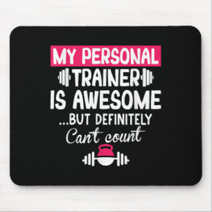 My Trainer Is Awesome But Can't Count Funny Gym Mouse Mat