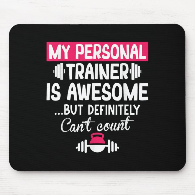 My Trainer Is Awesome But Can't Count Funny Gym  Mouse Mat (Front)
