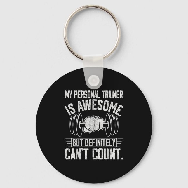 My Trainer Is Awesome But Definitely Can't Count  Key Ring (Front)