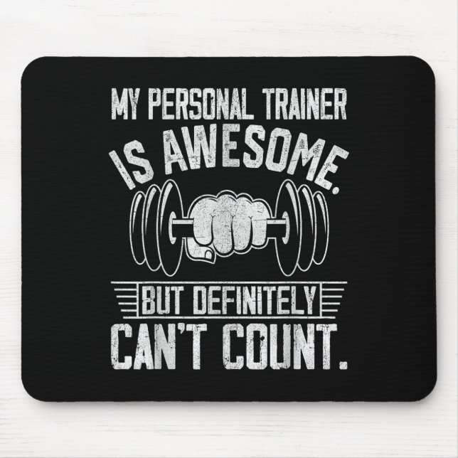 My Trainer Is Awesome But Definitely Can't Count  Mouse Mat (Front)