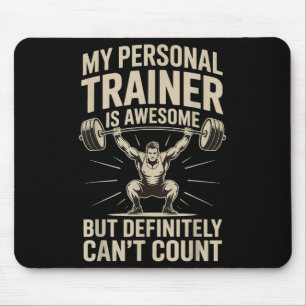 My Trainer Is Awesome But Definitely Can't Count Mouse Mat