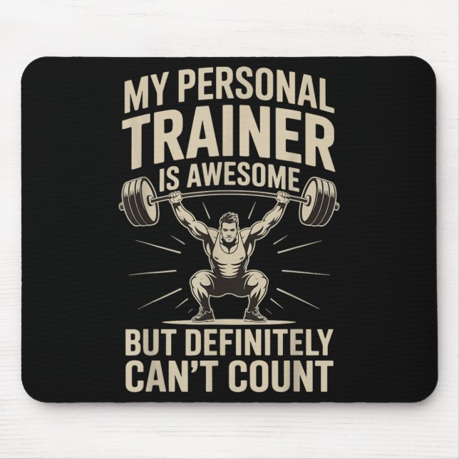 My Trainer Is Awesome But Definitely Can't Count  Mouse Mat (Front)