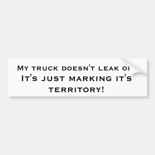 My truck doesn't leak oil... bumper sticker (Front)