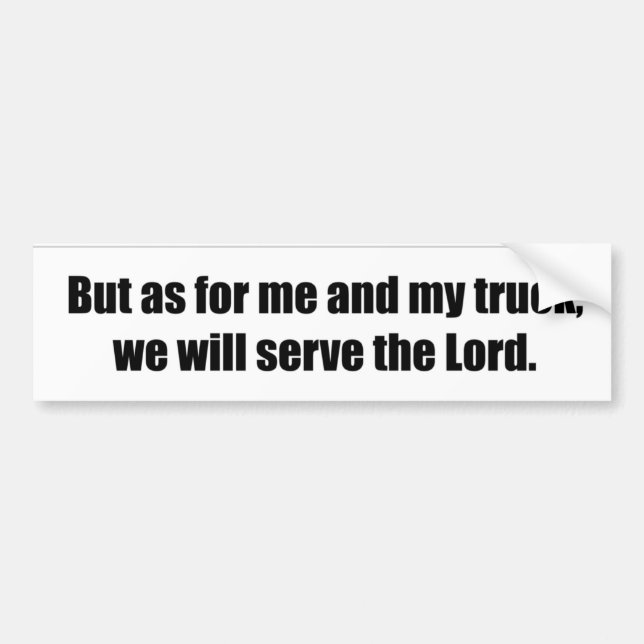 my truck will serve the Lord bumper sticker (Front)