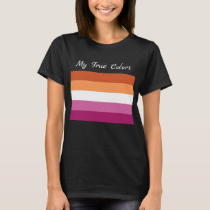 My True Colours, LGBTQ+ Lesbian Flag Colours T-Shirt